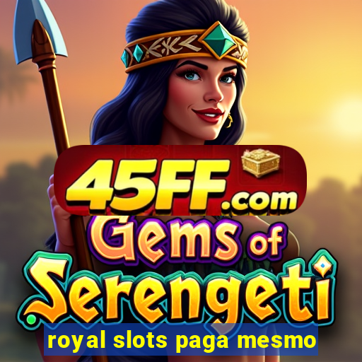 royal slots paga mesmo